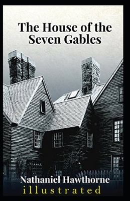 The House of the Seven Gables Illustrated by Nathaniel Hawthorne