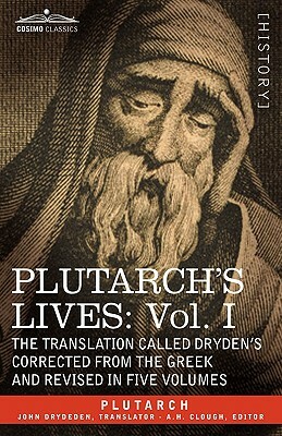Plutarch's Lives: Vol. I - The Translation Called Dryden's Corrected from the Greek and Revised in Five Volumes by Plutarch