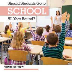 Should Students Go to School All Year Round? by Elizabeth Morgan