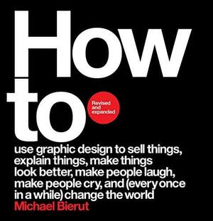 How to Revised and Expanded Edition by Michael Bierut