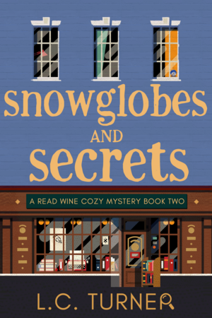 Snowglobes and Secrets by L.C. Turner