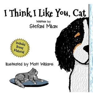 I Think I Like You, Cat by Stefani Milan