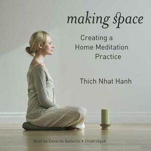 Making Space: Creating a Home Meditation Practice by Thích Nhất Hạnh