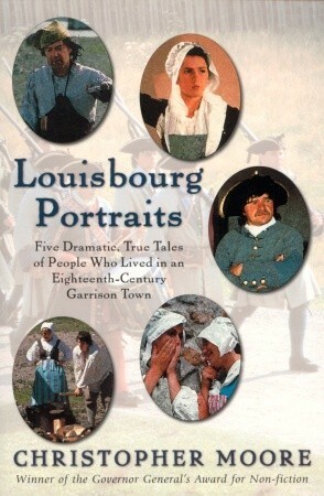 Louisbourg Portraits by Christopher Moore