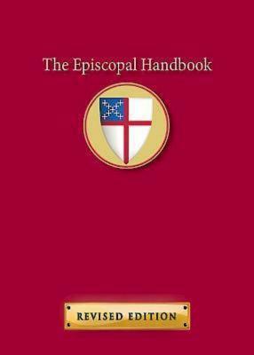 The Episcopal Handbook, Revised Edition by Tobias Stanislas Haller