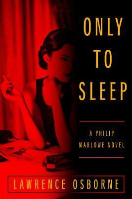Only to Sleep by Lawrence Osborne, Raymond Chandler