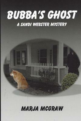 Bubba's Ghost: A Sandi Webster Mystery by Marja McGraw