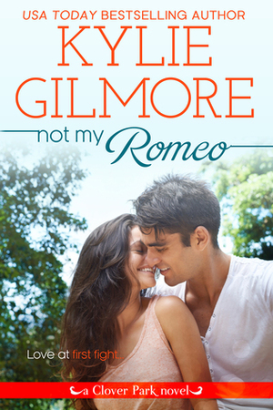 Not My Romeo by Kylie Gilmore