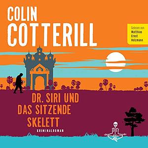 Dr. Siri und das sitzende Skelett by Colin Cotterill