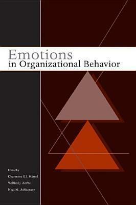 Emotions in Organizational Behavior by Neal M. Ashkanasy, Charmine E.J. Härtel