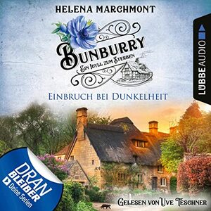 Einbruch bei Dunkelheit: Bunburry - Ein Idyll zum Sterben 14 by Helena Marchmont