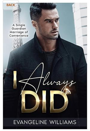 I Always Did: A Single Guardian Marriage of Convenience by Evangeline Williams