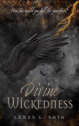 Divine Wickedness by Lexes L. Saia