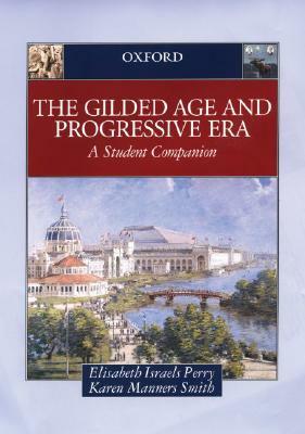 Gilded Age & Progressive Era by Elisabeth Israels Perry, Karen Manners Smith