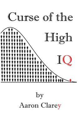 The Curse of the High IQ by Aaron Clarey