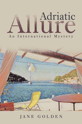 Adriatic Allure: An International Mystery by Jane Golden