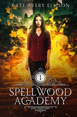 Spellwood Academy by Kate Avery Ellison