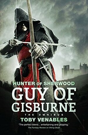 Guy of Gisburne: The Omnibus by Toby Venables