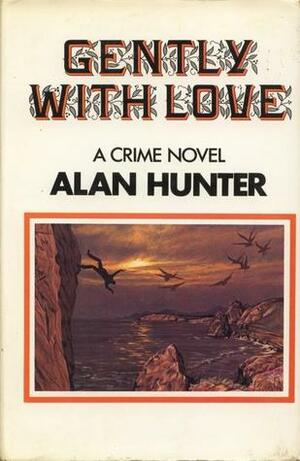 Gently with Love by Alan Hunter