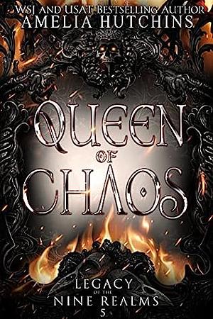 Queen of Chaos by Amelia Hutchins
