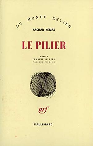 Le pilier by Yaşar Kemal