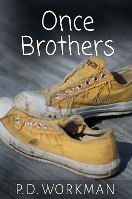 Once Brothers by P.D. Workman