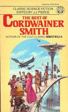 The Best of Cordwainer Smith by Cordwainer Smith, J.J. Pierce