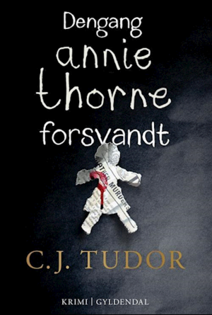 Dengang Annie Thorne forsvandt by C.J. Tudor