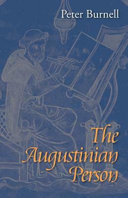 The Augustinian Person by Peter Burnell