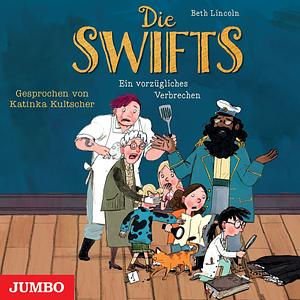 Die Swifts. Ein vorzügliches Verbrechen by Beth Lincoln