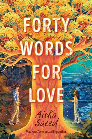 Forty Words for Love by Aisha Saeed