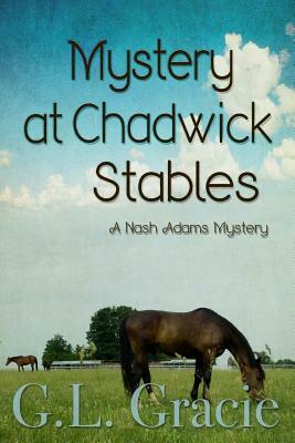 Mystery At Chadwick Stables by G. L. Gracie