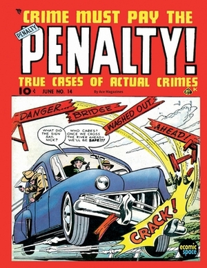 Crime Must Pay the Penalty #14 by Junior Books Inc, Ace Magazines