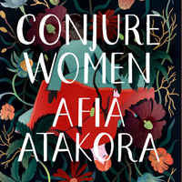 Conjure Women by Afia Atakora