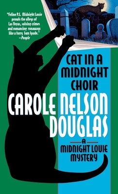 Cat in a Midnight Choir: A Midnight Louie Mystery by Carole Nelson Douglas