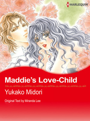 Maddie's Love-Child by Yukako Nidori, Miranda Lee