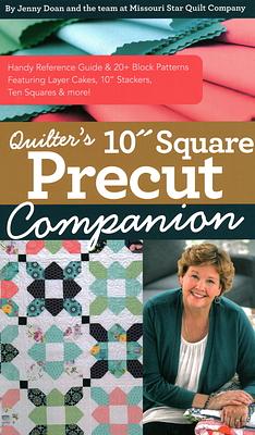 Quilter's 10" Square Precut Companion: Handy Reference Guide & 20+ Block Patterns, Featuring Layer Cakes, 10" Stackers, Ten Squares and More! by Jenny Doan