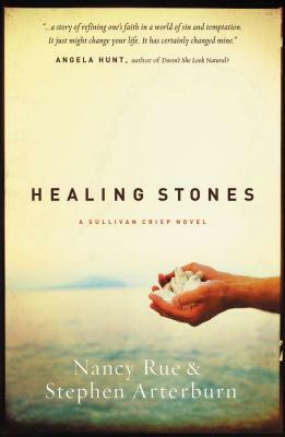 Healing Stones by Nancy N. Rue, Stephen Arterburn
