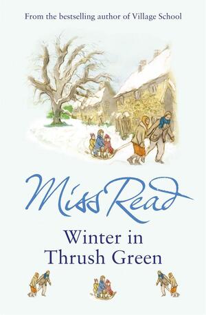 Winter in Thrush Green by Miss Read