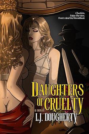 Daughters Of Cruelty by L.J. Dougherty, L.J. Dougherty