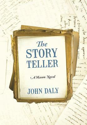 The Story Teller: A Mason Novel by John Daly