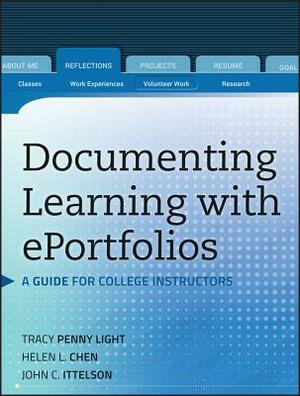 Documenting Learning with Eportfolios: A Guide for College Instructors by John C. Ittelson, Helen L. Chen, Tracy Penny Light