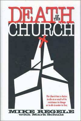 Death of the Church by Mike Regele, Mark Schulz