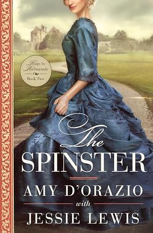 The Spinster by Jessie Lewis, Amy D'Orazio