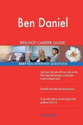 Ben Daniel RED-HOT Career Guide; 2527 REAL Interview Questions by Twisted Classics