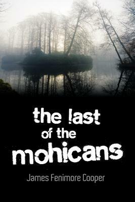 The Last of the Mohicans by James Fenimore Cooper