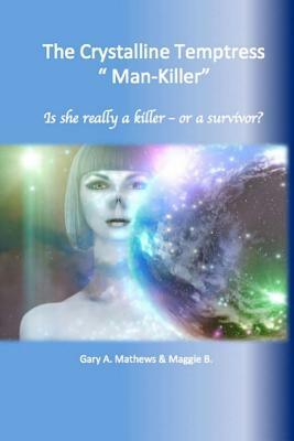 Man - Killer: The Crystalline Tempest by Gary a. Mathews, Martha Bryant
