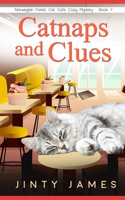 Catnaps and Clues: A Norwegian Forest Cat Café Cozy Mystery - Book 7 by Jinty James