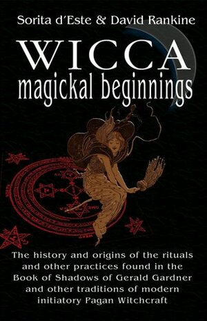 Wicca Magical Beginnings by Sorita d'Este, David Rankine