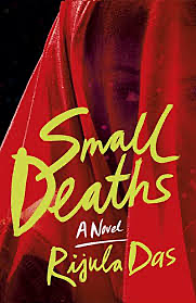 Small Deaths: A Novel by Rijula Das
